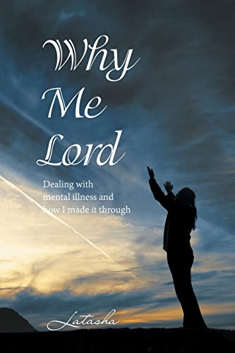 Immagine dell'editore per Why Me Lord: Dealing with Mental Illness and How I Made It Through venduto da Chiron Media