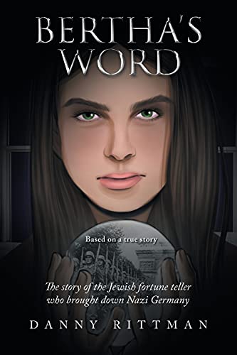 Stock image for Bertha?s word: The story of the Jewish fortune teller who brought down Nazi Germany