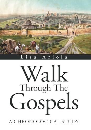 Stock image for Walk Through the Gospels: A Chronological Study for sale by Ria Christie Collections