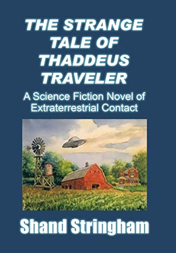 Immagine stock per The Strange Tale of Thaddeus Traveler: A Science Fiction Novel of Extraterrestrial Contact