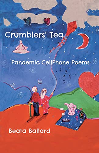 Immagine dell'editore per Crumblers' Tea: Pandemic Cellphone Poems venduto da Chiron Media