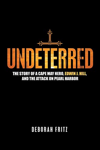 Immagine dell'editore per Undeterred: The Story of a Cape May Hero, Edwin J. Hill, and the Attack on Pearl Harbor venduto da Chiron Media