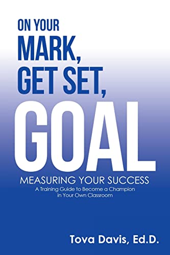 Stock image for On Your Mark, Get Set, Goal: Measuring Your Success for sale by Books From California