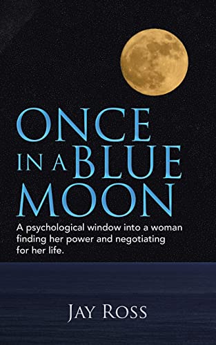 Immagine dell'editore per Once in a Blue Moon: A Psychological Window into a Woman Finding Her Power and Negotiating for Her Life. venduto da ThriftBooks-Dallas