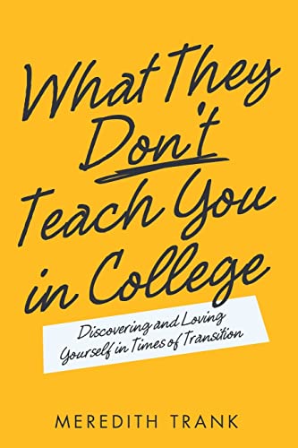 Immagine dell'editore per What They Don't Teach You in College: Discovering and Loving Yourself in Times of Transition venduto da Chiron Media