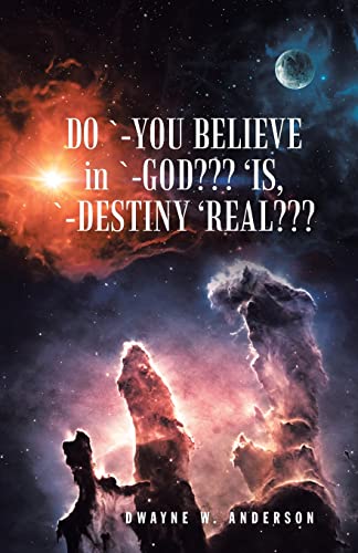 Stock image for DO `-YOU BELIEVE in `-GOD??? ?IS, `-DESTINY ?REAL???