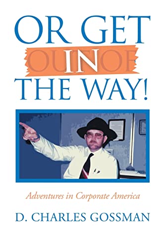 Immagine dell'editore per Or Get in the Way!: Adventures in Corporate America venduto da Chiron Media