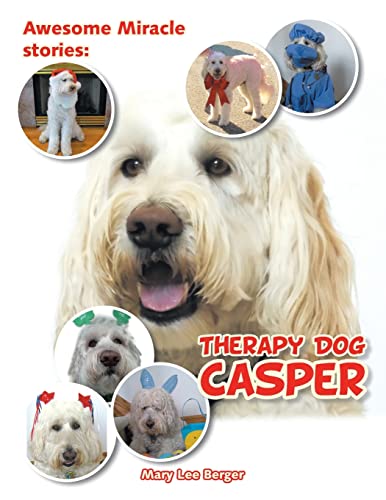 Stock image for Awesome Miracle Stories : Therapy Dog Casper for sale by GreatBookPrices