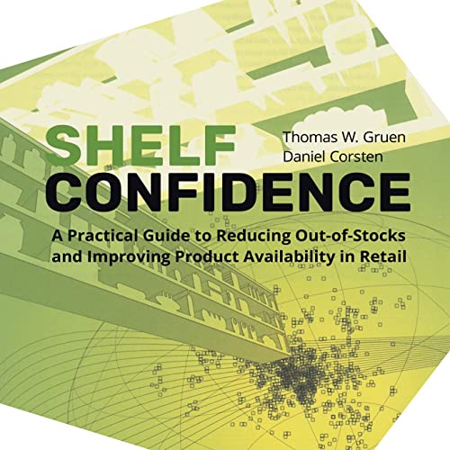 Immagine dell'editore per Shelf-Confidence: A Practical Guide to Reducing Out-Of-Stocks and Improving Product Availability in Retail venduto da GreatBookPrices