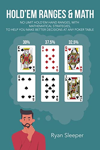 Imagen de archivo de Hold'Em Ranges & Math: No Limit Hold'Em Hand Ranges, with Mathematical Strategies, to Help You Make Better Decisions at Any Poker Table a la venta por Chiron Media