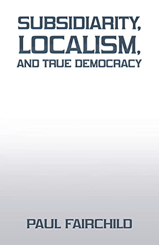 Immagine dell'editore per Subsidiarity, Localism, and True Democracy venduto da Chiron Media