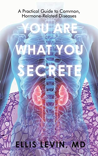 Imagen de archivo de You Are What You Secrete : A Practical Guide to Common, Hormone-related Diseases a la venta por GreatBookPrices