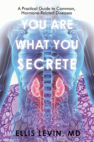 Imagen de archivo de You Are What You Secrete: A Practical Guide to Common, Hormone-Related Diseases a la venta por GreatBookPrices