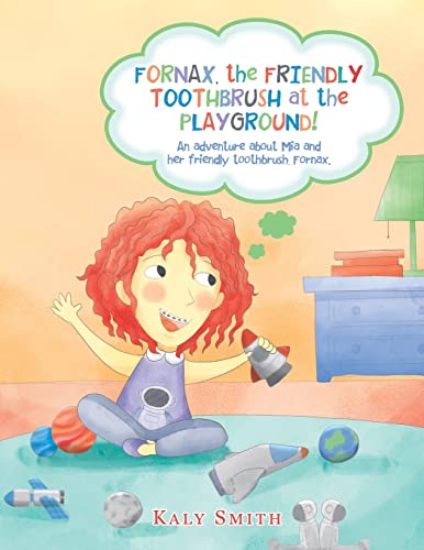 Beispielbild fr Fornax, the Friendly Toothbrush at the Playground!: An Adventure About Mia and Her Friendly Toothbrush, Fornax. zum Verkauf von GreatBookPrices
