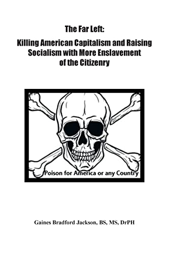 Beispielbild f�r The Far Left: Killing American Capitalism and Raising of Socialism with More Enslavement of the Citizenry zum Verkauf von Books From California