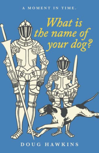 9781663247810: What is the name of your dog?: A moment in time.