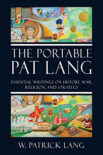 Stock image for THE PORTABLE PAT LANG: Essential writings on history, war, religion, and strategy