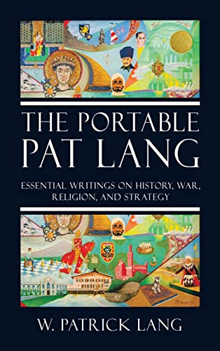 Image d?archive pour THE PORTABLE PAT LANG: Essential writings on history, war, religion, and strategy