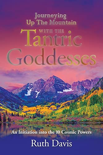 Beispielbild f�r Journeying up the Mountain with the Tantric Goddesses: An Initiation into the Ten Cosmic Powers zum Verkauf von ThriftBooks-Atlanta