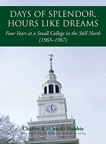 Immagine stock per Days of Splendor, Hours Like Dreams: Four Years at a Small College in the Still North, 1963?1967