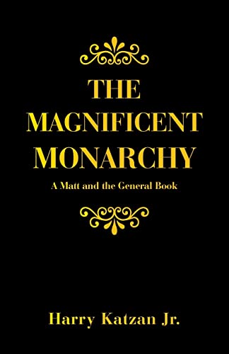 Stock image for THE MAGNIFICENT MONARCHY: A Matt and the General Book