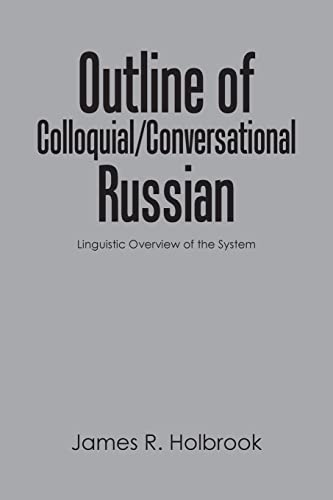 Stock image for Outline of Colloquial/Conversational Russian: Linguistic Overview of the System for sale by GreatBookPrices