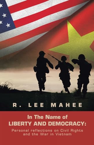 Beispielbild fr In The Name of LIBERTY AND DEMOCRACY:: Personal reflections on Civil Rights and the War in Vietnam zum Verkauf von Books From California