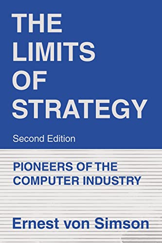 Stock image for The Limits of Strategy-Second Edition: Pioneers of the Computer Industry for sale by GreatBookPrices