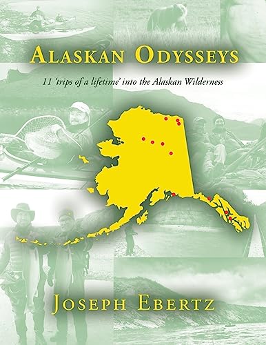 Immagine dell'editore per Alaskan Odysseys: 11 'Trips of a Lifetime' into the Alaskan Wilderness venduto da GreatBookPrices