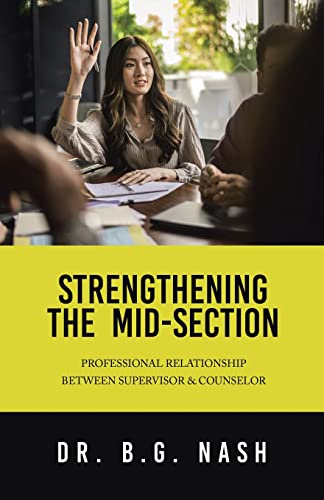 Immagine dell'editore per Strengthening the Mid-Section: Professional Relationship Between Supervisor & Counselor venduto da Ria Christie Collections