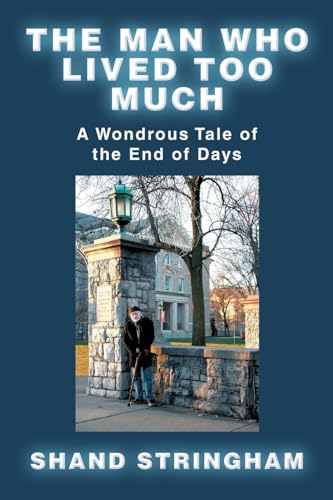 Imagen de stock para The Man Who Lived Too Much: A Wondrous Tale of the End of Days