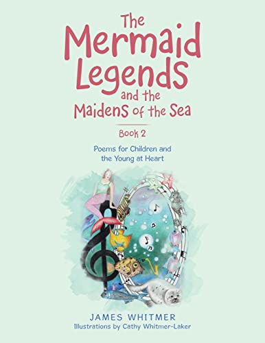 Stock image for The Mermaid Legends and the Maidens of the Sea - Book 2: Poems for Children and the Young at Heart for sale by GreatBookPrices