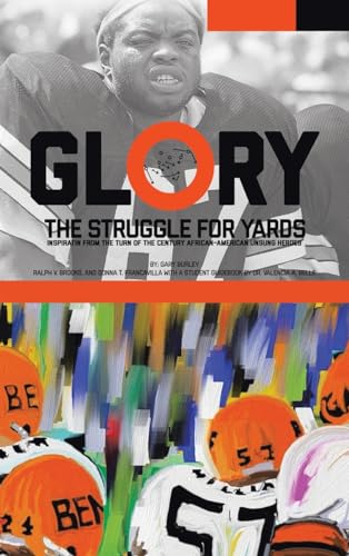 Imagen de archivo de Glory, the Struggle for Yards : Inspiration from Turn of the Century African-american Unsung Heroes a la venta por GreatBookPrices