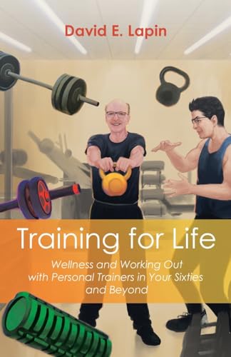Immagine stock per Training for Life: Wellness and Working Out with Personal Trainers in Your Sixties and Beyond