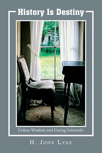 Immagine dell'editore per History is Destiny: Unless Wisdom and Caring Intercedes venduto da California Books