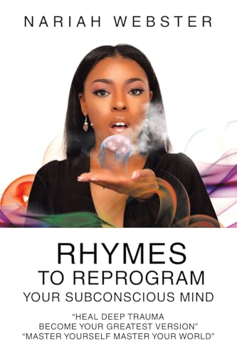 Immagine dell'editore per Rhymes to Reprogram Your Subconscious Mind : Heal Deep Trauma Become Your Greatest Version: Master Yourself Master Your World venduto da GreatBookPrices