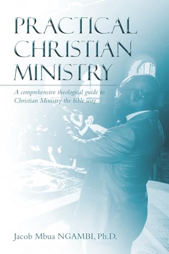 Immagine dell'editore per Practical Christian Ministry: A comprehensive theological guide to Christian Ministry the bible way venduto da GreatBookPrices