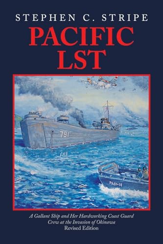 Beispielbild fr Pacific LST: A Gallant Ship and Her Hardworking Coast Guard Crew at the Invasion of Okinawa Revised Edition zum Verkauf von California Books