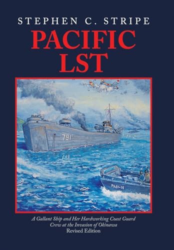 Beispielbild fr Pacific LST: A Gallant Ship and Her Hardworking Coast Guard Crew at the Invasion of Okinawa Revised Edition zum Verkauf von CreativeCenters