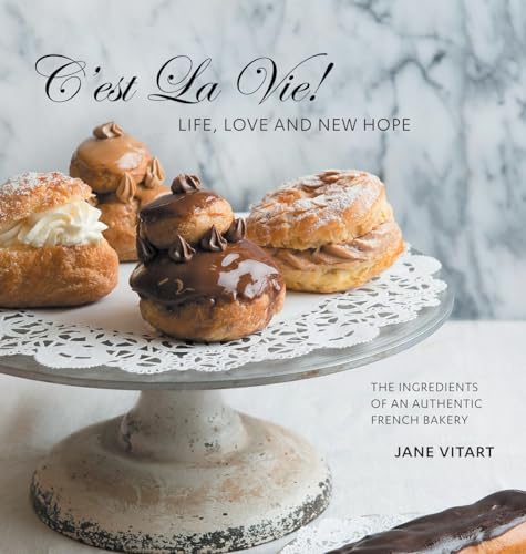 Immagine dell'editore per C'est La Vie! Life, Love and New Hope: The Ingredients of an Authentic French Bakery venduto da ThriftBooks-Atlanta