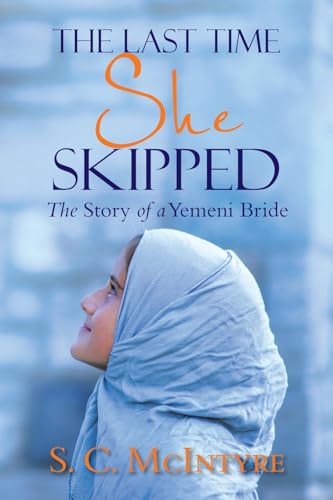 Immagine stock per The Last Time She Skipped: The Story of a Yemeni Bride