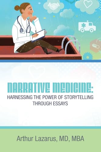 Stock-Bild f�r Narrative Medicine: Harnessing the Power of Storytelling through Essays