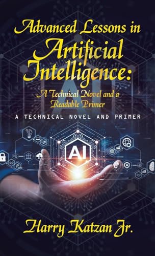 Stock image for Advanced Lessons in Artificial Intelligence: A Technical Novel and a Readable Primer: A Technical Novel and Primer
