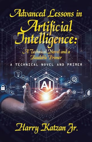 Stock-Bild f�r Advanced Lessons in Artificial Intelligence: A Technical Novel and a Readable Primer: A Technical Novel and Primer
