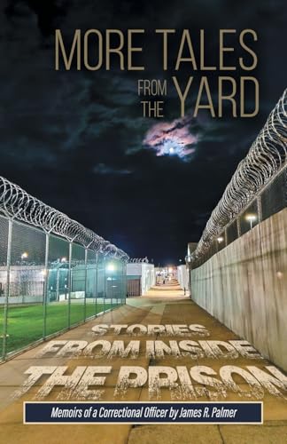 Stock image for More Tales from the Yard: Stories from Inside the Prison Memoirs of a Correctional Officer