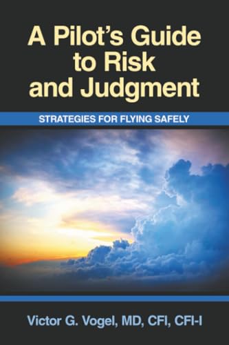 Immagine dell'editore per A Pilot's Guide to Risk and Judgment: Strategies for Flying Safely venduto da California Books