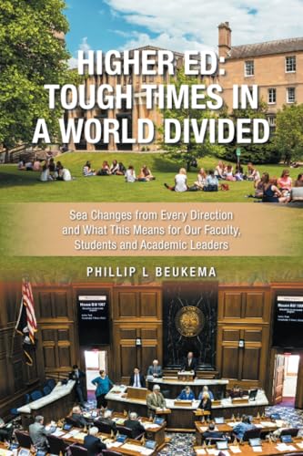 Immagine dell'editore per Higher Ed: Tough Times in a World Divided: Sea Changes from Every Direction and What This Means for Our Faculty, Students and Academic Leaders venduto da California Books
