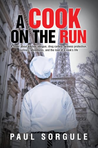 Imagen de stock para A Cook on the Run: A novel about kitchen intrigue, drug cartels, witness protection, culinary adventures, and the love of a cook?s life