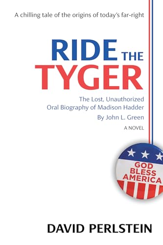 Stock-Bild f�r Ride the Tyger: The Lost, Unauthorized Oral Biography of Madison Hadder by John L. Green