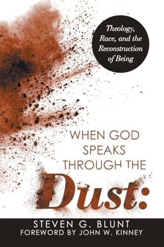 Stock image for When God Speaks Through the Dust:: Theology, Race, and the Reconstruction of Being